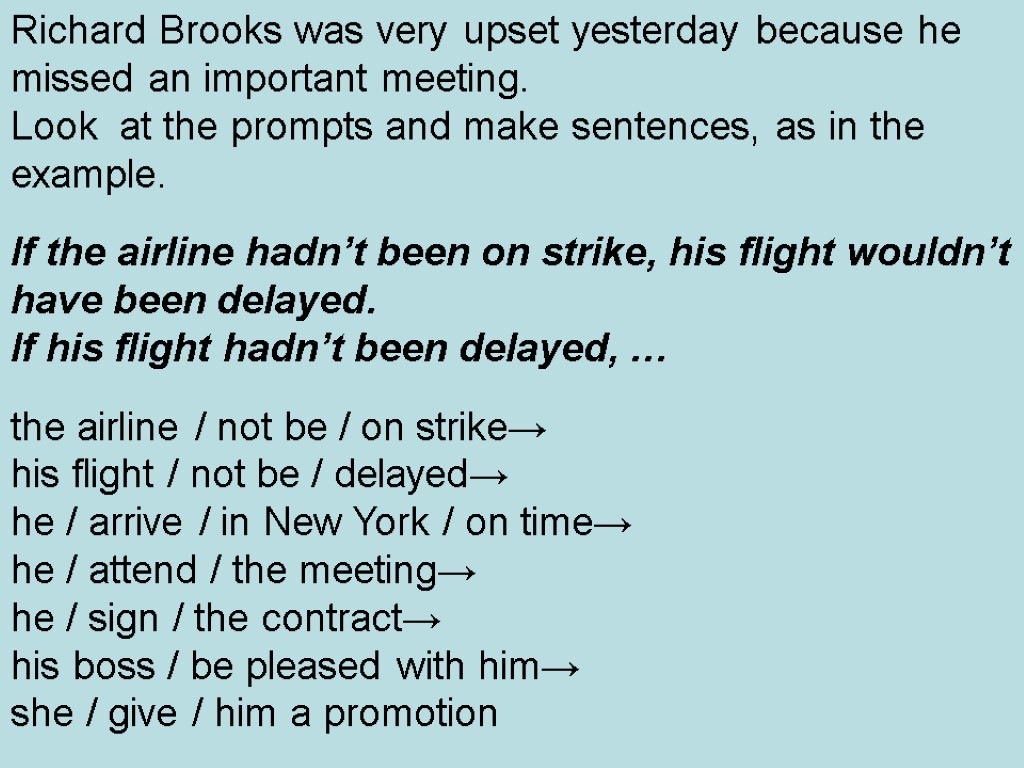 Richard Brooks was very upset yesterday because he missed an important meeting. Look at